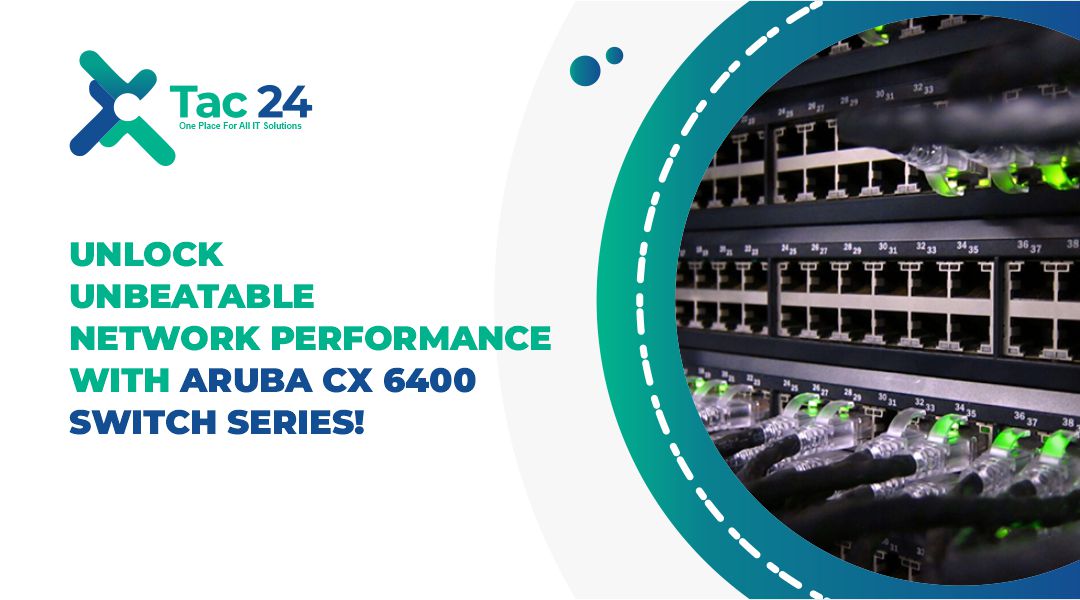 Unlock Unbeatable Network Performance with Aruba CX 6400 Series! Tac